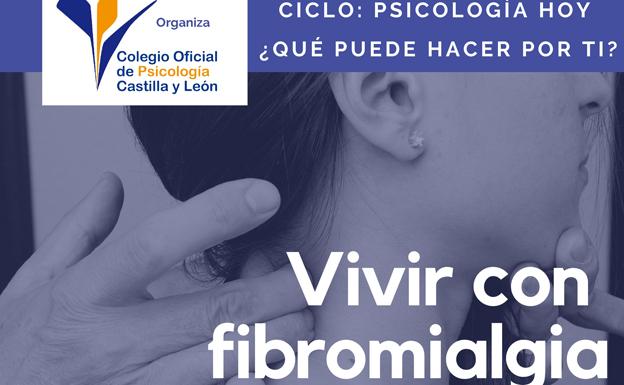 El Colegio de Psicología de Castilla y León organiza en Burgos la charla 'Vivir con fibromialgia'