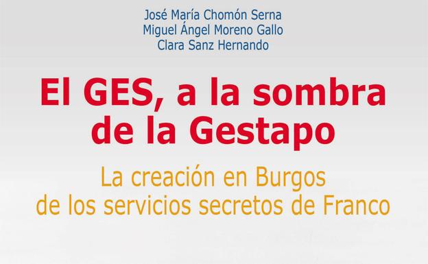 Los servicios secretos franquistas planificaron en Burgos la creación de un Grupo Especial inspirado en el funcionamiento de la Gestapo